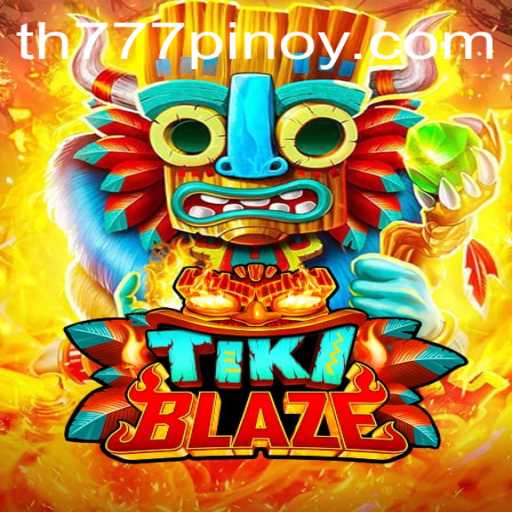 Explore the Thrilling World of TikiBlaze: Mastering the Game with TH777